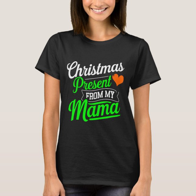 Christmas Present From My Mama Digital Art T Shirt (Front)