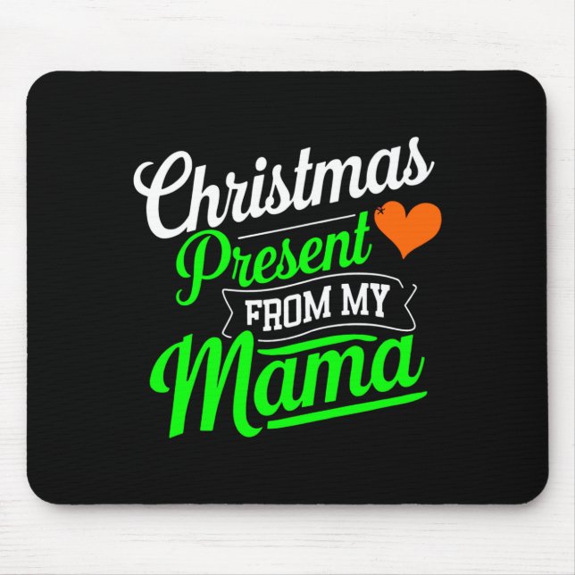 Christmas Present From My Mama Digital Art T Shirt Mouse Pad (Front)