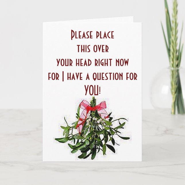 CHRISTMAS PROPOSAL OF MARRIAGE-WITH MISTLETOE HOLIDAY CARD (Front)