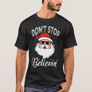 Christmas Pyjamas Santa Claus Shirt, Don't Stop Be T-Shirt