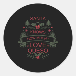 Christmas Queso Lovers Shirt For Santa Comfort Foo Classic Round Sticker