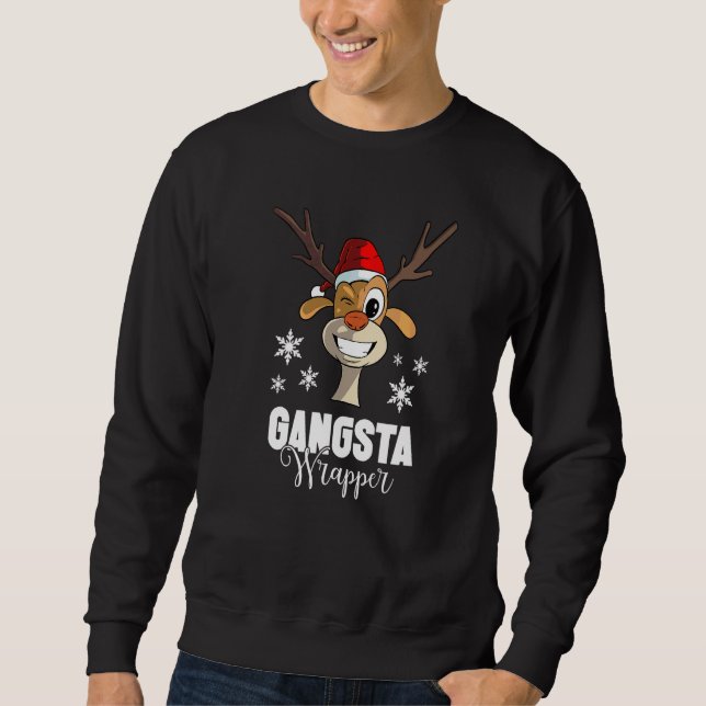 Christmas Quote Gangsta Wrapper  Deer Sweatshirt (Front)