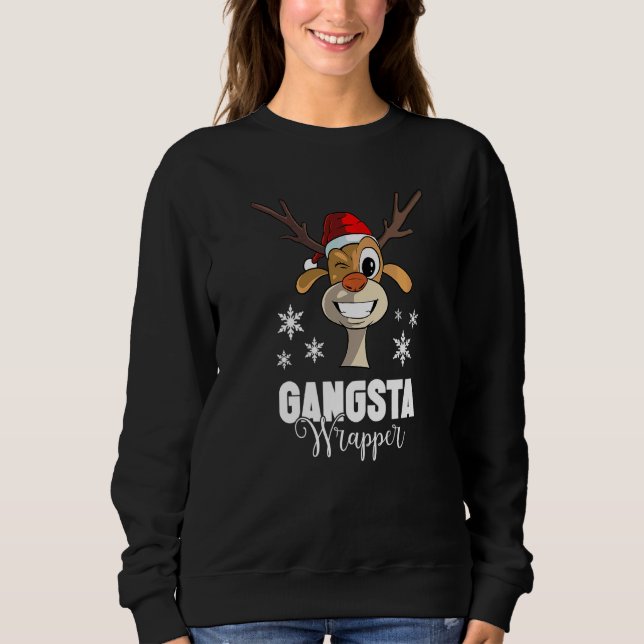 Christmas Quote Gangsta Wrapper  Deer Sweatshirt (Front)