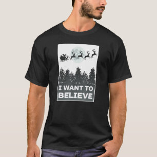 Christmas Quote I Want To Believe Santa Reindeer M T-Shirt