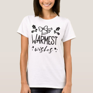 Christmas quote - warmest wishes T-Shirt