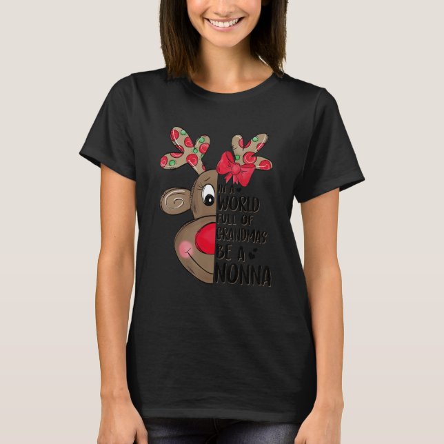 Christmas Reindeer In A World Full Of Grandmas Be  T-Shirt (Front)