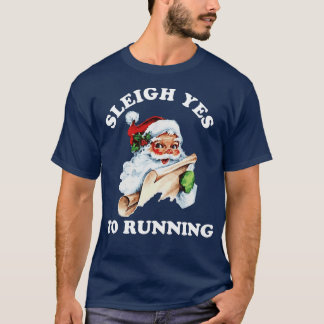 Christmas Running Vintage Santa Claus Sleigh Yes T T-Shirt