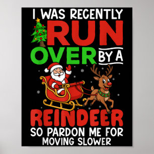 Christmas Runover Recently Run Over By A Reindeer Poster
