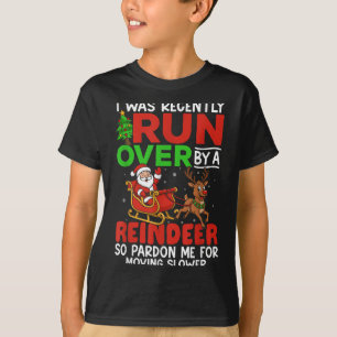 Christmas Runover Recently Run Over By A Reindeer T-Shirt