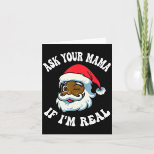 Christmas Santa Ask Your Mama If I'm Real Black Cl Card