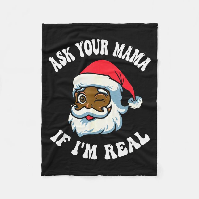Christmas Santa Ask Your Mama If I'm Real Black Cl Fleece Blanket (Front)