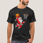 Christmas Santa Claus Dunking A Basketball Funny X T-Shirt<br><div class="desc">Christmas Santa Claus Dunking A Basketball Funny Xmas</div>