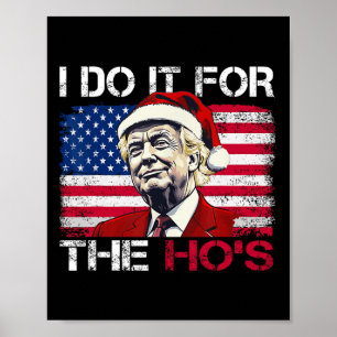 Christmas Santa Claus I Do It For The Hos Trump Xm Poster