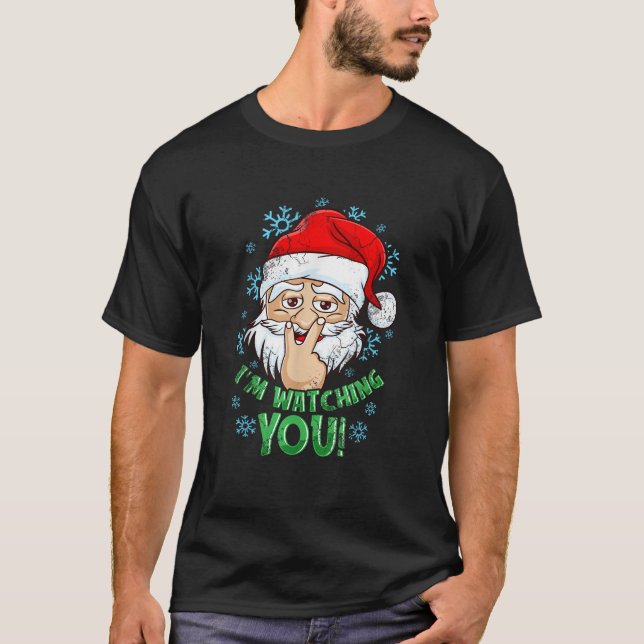 Christmas Santa Claus I m Watching You  T-Shirt (Front)