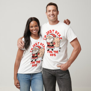 Christmas Santa Claus Im Just Here for the Ho's T-Shirt