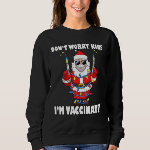 Christmas Santa Claus Mask Dont Worry Kids Im Vacc Sweatshirt
