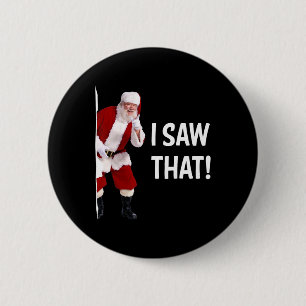 Christmas Santa I Saw That Funny Saying Xmas  6 Cm Round Badge