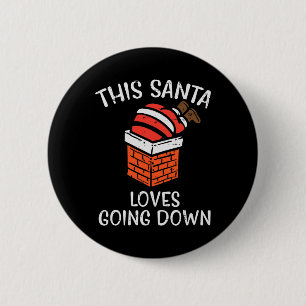 Christmas Santa Loves Going Down Chimney Fun Xmas  6 Cm Round Badge