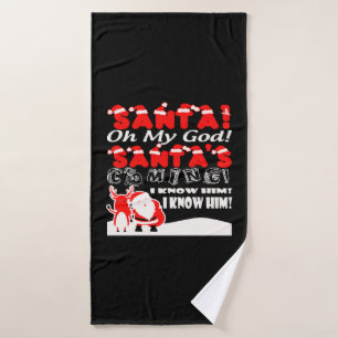 Christmas - Santa Oh My God Santa's Coming I Kno Bath Towel