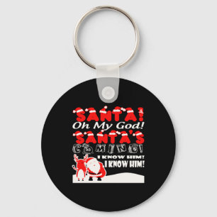 Christmas - Santa Oh My God Santa's Coming I Kno Key Ring