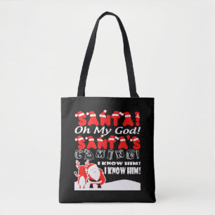 Christmas - Santa Oh My God Santa's Coming I Kno Tote Bag