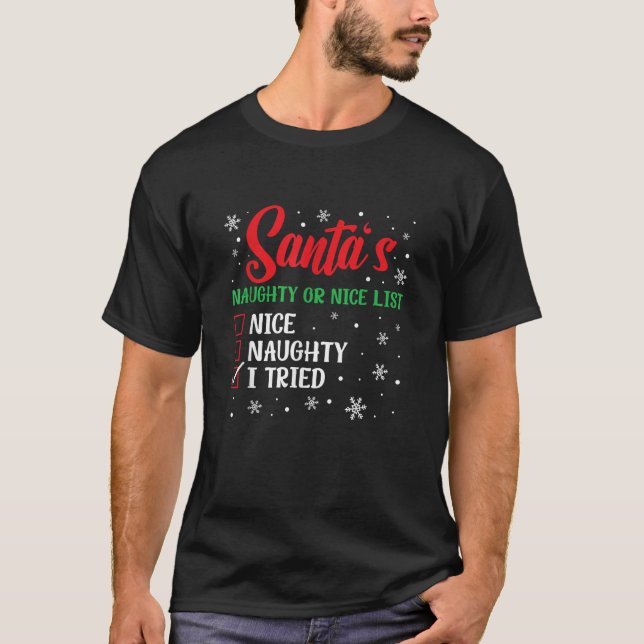 Christmas Santa s Naughty Or Nice List I Tried  T-Shirt (Front)