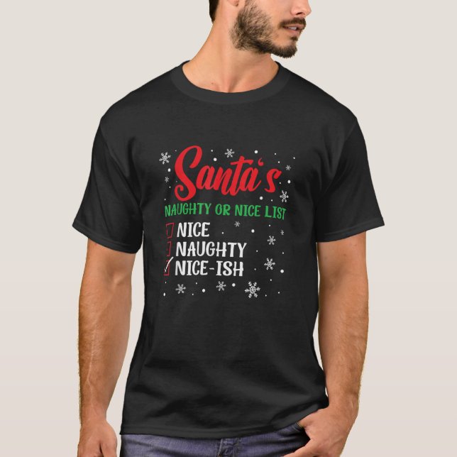 Christmas Santa s Naughty Or Nice List Nice Ish  T-Shirt (Front)