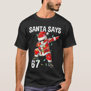 Christmas Santa Says 67 Six Seven Meme Funny Merry T-Shirt