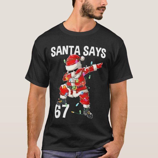 Christmas Santa Says 67 Six Seven Meme Funny Merry T-Shirt (Front)