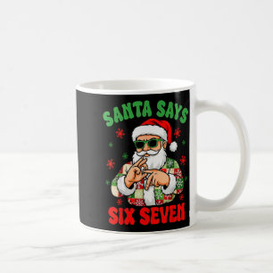 Christmas Santa Says 6 7 Six Seven Gen Z Alpha Mem Coffee Mug