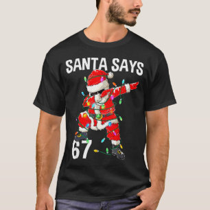 Christmas Santa Says 6 7 Six Seven Gen Z Alpha Mem T-Shirt