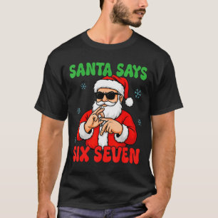 Christmas Santa Says Six Seven Hands Sign Funny 6 T-Shirt