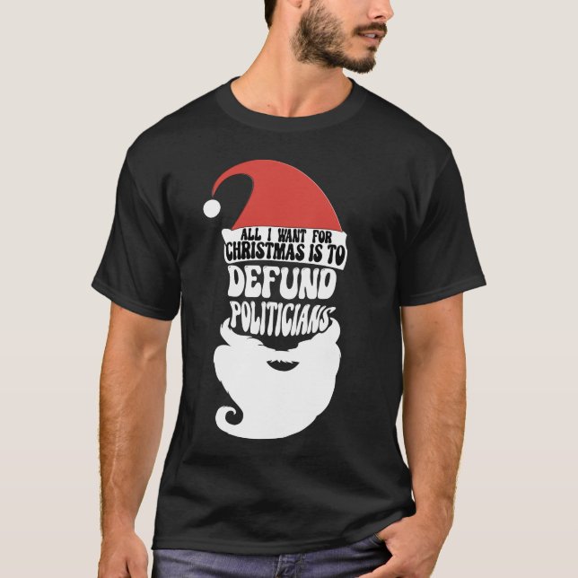 Christmas Santa To Defund The Politicians T-Shirt (Front)