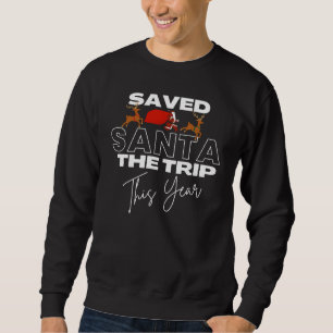 Christmas Saved Santa The Trip Funny Quote Dark Sweatshirt