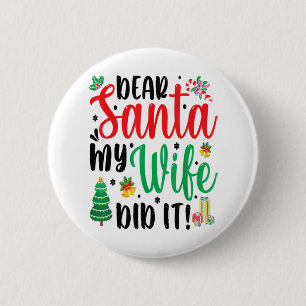 Christmas Saying Pun Dear Santa My Husband Did It 6 Cm Round Badge