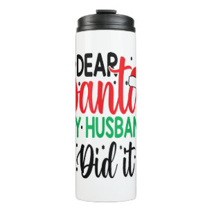 Christmas Saying Pun Dear Santa My Wife Did It Thermal Tumbler
