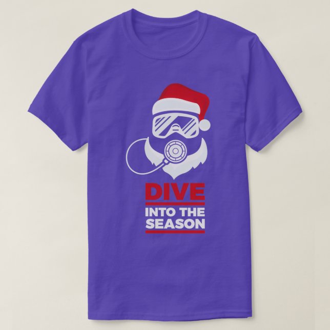 Christmas Scuba Diver Gift quotDive Into The Seaso T-Shirt (Design Front)