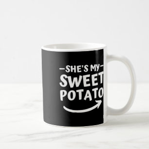 Christmas She's My Sweet Potato I Yam Matching Tha Coffee Mug