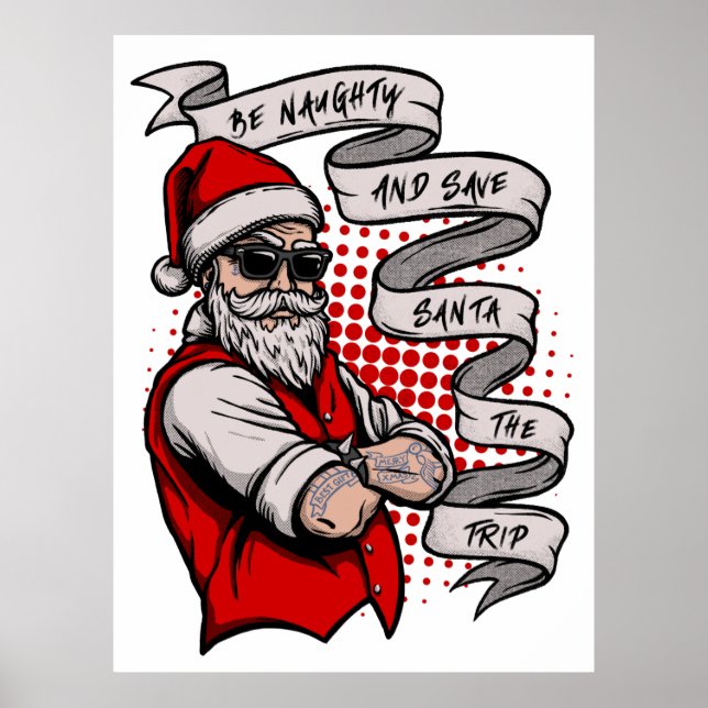Christmas Shirts, Be Naughty Save Santa A Trip T-S Poster (Front)