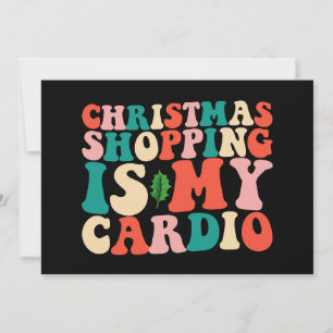 Christmas Shopping Is My Cardio Holiday Invitation