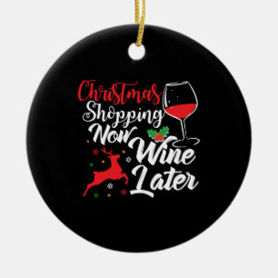 Christmas Shopping Now Wine Later Ceramic Ornament