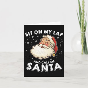 Christmas Sit On My Lap And Call Me Naughty Santa Card