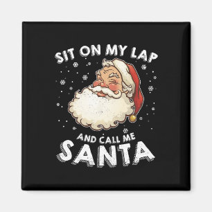 Christmas Sit On My Lap And Call Me Naughty Santa Magnet