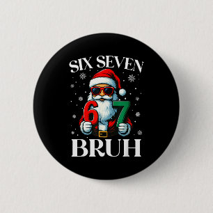 Christmas Six Seven Bruh Meme 6 7 Slang Cool Santa Cm Round Badge