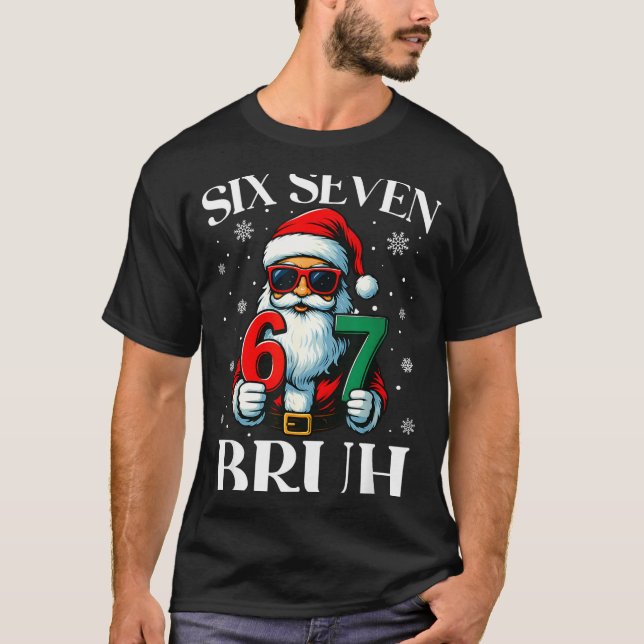 Christmas Six Seven Bruh Meme 6 7 Slang Cool Santa T-Shirt (Front)