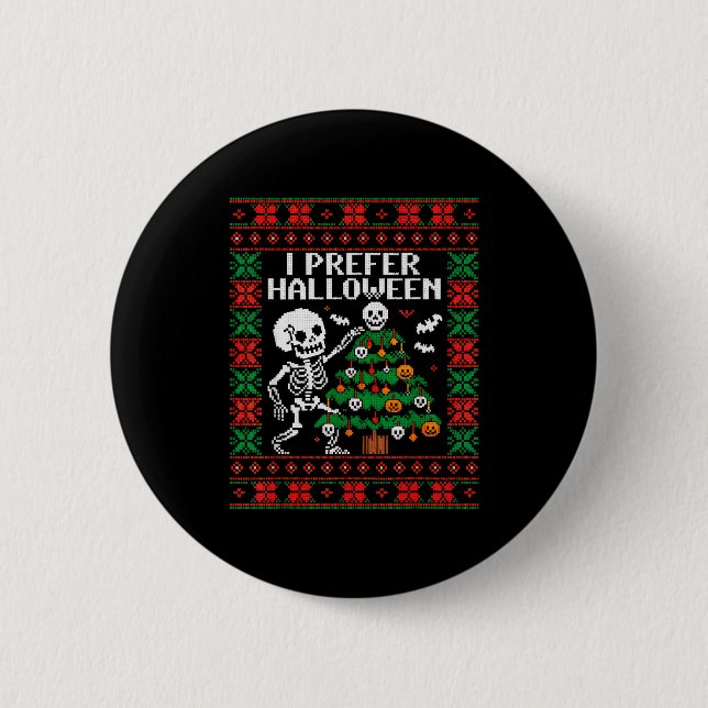 Christmas Skeleton I Prefer Halloween Ugly Christm 6 Cm Round Badge (Front)
