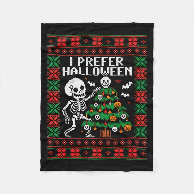 Christmas Skeleton I Prefer Halloween Ugly Christm Fleece Blanket (Front)