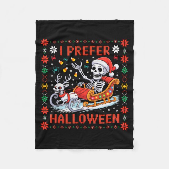 Christmas Skeleton I Prefer Halloween Ugly Christm Fleece Blanket (Front)