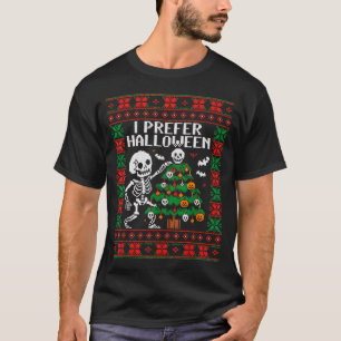 Christmas Skeleton I Prefer Halloween Ugly Christm T-Shirt