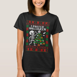 Christmas Skeleton I Prefer Halloween Ugly Christm T-Shirt